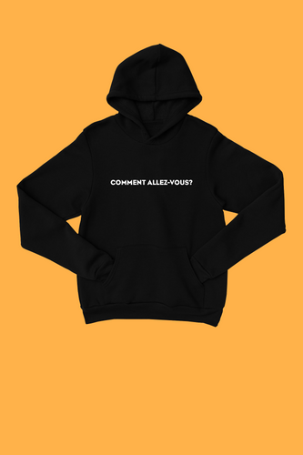 COMMENT ALLEZ-VOUS HOODIE