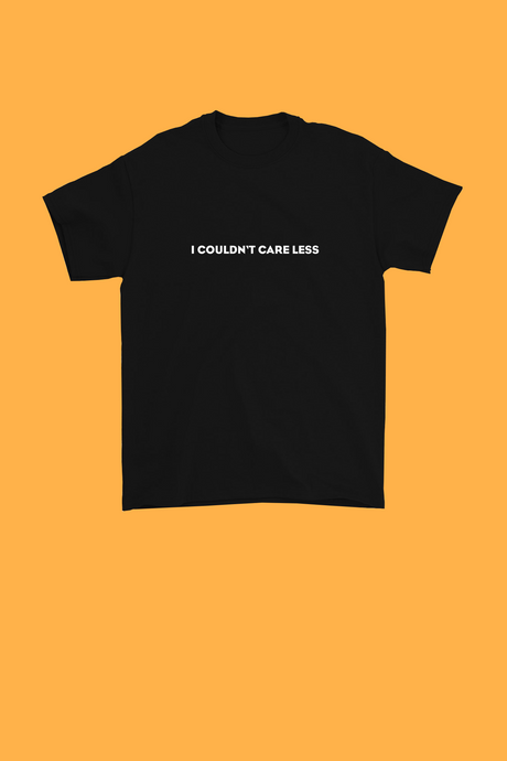 I COULDN'T CARE LESS SHIRT