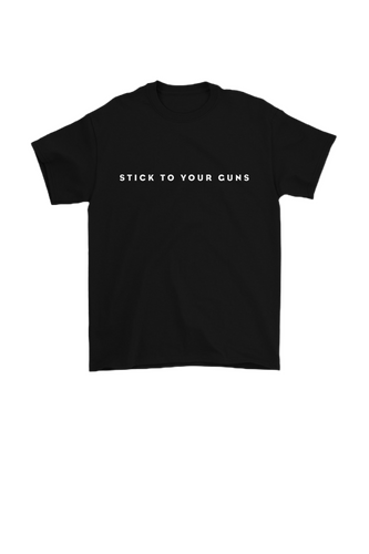 STICK TO YOUR GUNS Shirt
