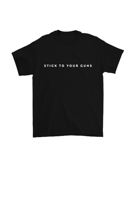 STICK TO YOUR GUNS Shirt